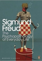 The Psychopathology of Everyday Life (Sigmund Freud)