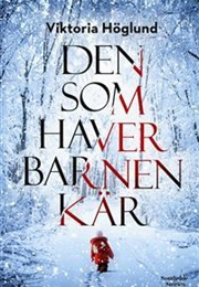 Den Som Haver Barnen Kär (Victoria Höglund)