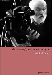 The Cinema of Jan Svankmajer (Peter Hames)