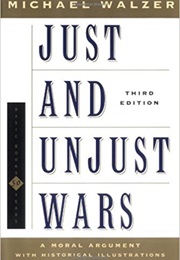 Just and Unjust: A Moral Argument With Historical Illustrations (Michael Walzer)