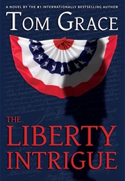 The Liberty Intrigue (Tom Grace)