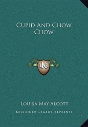 Cupid and Chow-Chow (Louisa May Alcott)