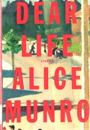 Dear Life: Stories (Alice Munro)