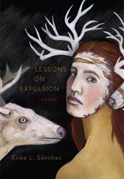 Lessons on Expulsion: Poems (Erika Sánchez)