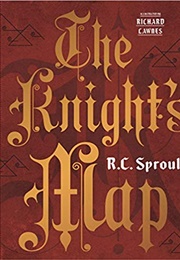 The Knight's Map (R.C. Sproul)