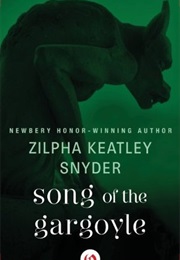 Song of the Gargoyle (Zilpha Keatley Snyder)