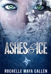Ashes and Ice (Rochelle Maya Callen)