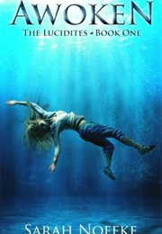 Awoken (The Lucidites #1) (Sarah Noffke)