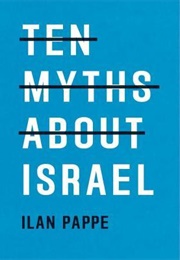 Ten Myths About Israel (Ilan Pappé)