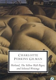 Herland, the Yellow Wall-Paper, and Selected Writings (Charlotte Perkins Gilman)