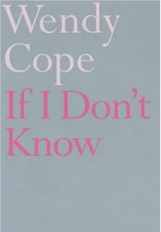 If I Don't Know (Wendy Cope)