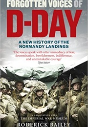 Forgotten Voices of D Day (Roderick Bailey)