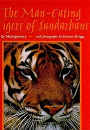 The Man-Eating Tigers of Sunderbans (Sy Montgomery)