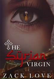 The Syrian Virgin (Zack Love)