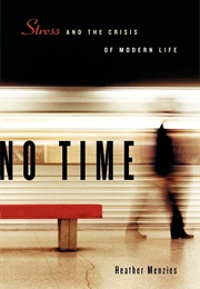 No Time: Stress and the Crisis of Modern Life (Heather Menzies)