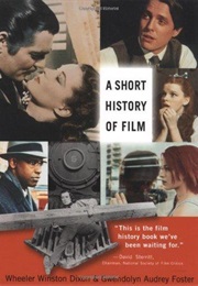 A Short History of Film (Wheeler Winston Dixon)
