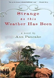 Strange as This Weather Has Been (Ann Pancake)