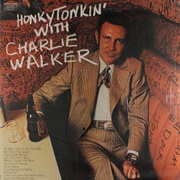 Honky Tonkin&#39; - Charlie Walker