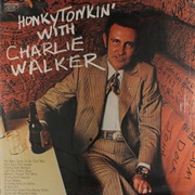 Honky Tonkin' - Charlie Walker