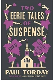 Two Eerie Tales of Suspense (Paul Torday)