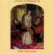Loudon Wainwright III - More Love Songs