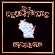 The Crucifucks - Wisconsin