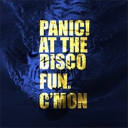 C&#39;mon - Panic! at the Disco, Fun.