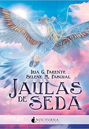 Jaulas De Seda (Iria G Parente)