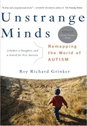 Unstrange Minds: Remapping the World of Autism (Roy Richard Grinker)