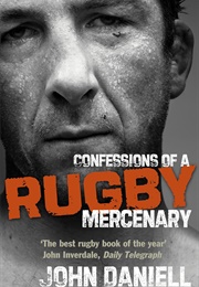 Confessions of a Rugby Mercenary (John Daniell)