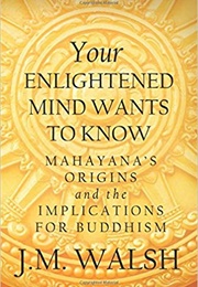 Your Enlightened Mind Wants to Know (J.M. Walsh)