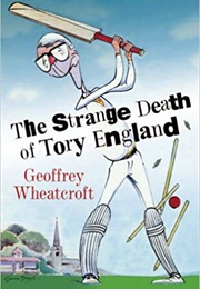 The Strange Death of Tory England (Geoffrey Wheatcroft)