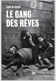 Le Gang Des Rêves (Luca Di Fulvio)
