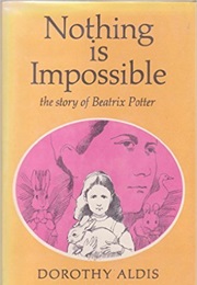 Nothing Is Impossible: The Story of Beatrix Potter (Dorothy Aldis)