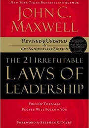 The 21 Irrefutable Laws of Leadership: Follow Them and People Will Follow You (John C. Maxwell)