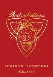 Redvelations: A Soul's Journey to Becoming Human (Sera Beak)