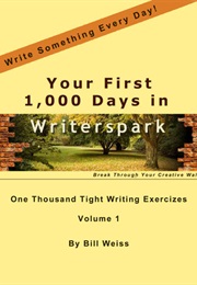 Your First 1,000 Days in Writerspark (Bill Weiss)