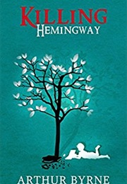 Killing Hemingway (Arthur Byrne)