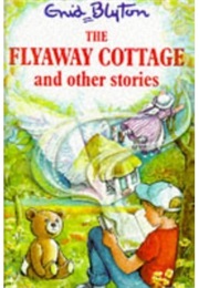 The Flyaway Cottage and Other Stories (Enid Blyton)
