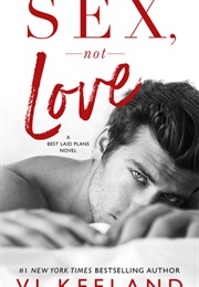 Sex, Not Love (Vi Keeland)