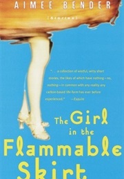 The Girl in the Flammable Skirt (Aimee Bender)
