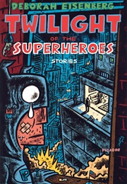 Twilight of the Superheros (Deborah Eisenberg)