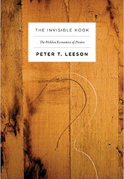 The Invisible Hook: The Hidden Economics of Pirates (Peter T. Leeson)