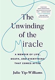 The Unwinding of the Miracle (Julie Yip-Williams)
