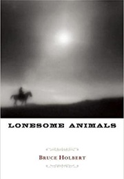 Lonesome Animals (Bruce Holbert)