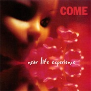 Come - Near Life Experience