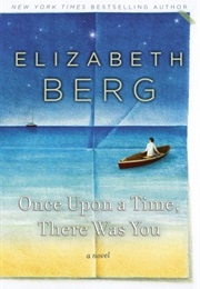 Once Upon a Time, There Was You (Elizabeth Berg)