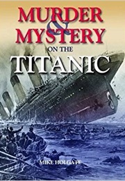 Murder and Mystery on the Titanic (Mike Holgate)