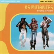 Os Mutantes Everything Is Possible! the Best of Os Mutantes [World Psychedelic Classics 1: Brazil]