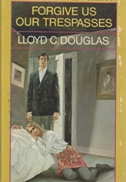 Forgive Us Our Trespasses (Lloyd C. Douglas)